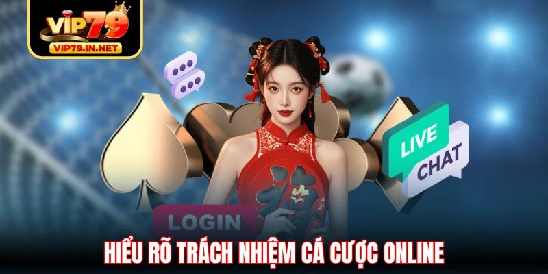 Hiểu rõ trách nhiệm cá cược online Hiểu rõ trách nhiệm cá cược online