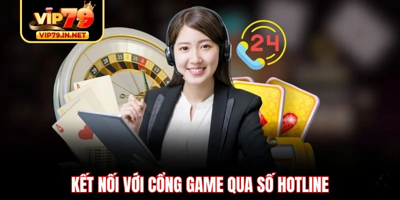 Kết nối với cổng game qua số hotline Kết nối với cổng game qua số hotline