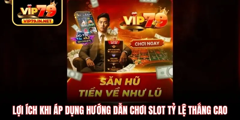 Lợi ích khi áp dụng hướng dẫn chơi slot tỷ lệ thắng cao Lợi ích khi áp dụng hướng dẫn chơi slot tỷ lệ thắng cao