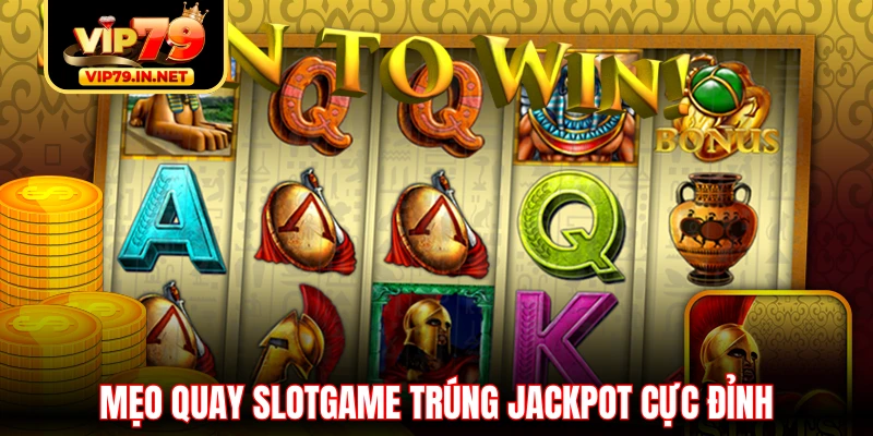 Mẹo quay slotgame trúng jackpot cực đỉnh Mẹo quay slotgame trúng jackpot cực đỉnh