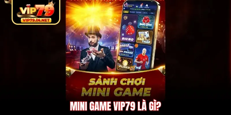 Mini game VIP79 là gì? Mini game VIP79 là gì?