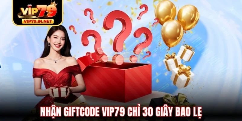 Nhận giftcode VIP79 chỉ 30 giây bao lẹ Nhận giftcode VIP79 chỉ 30 giây bao lẹ
