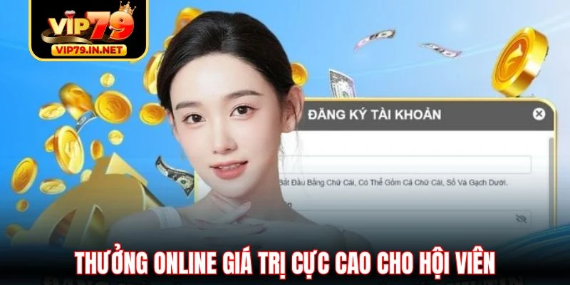 Thưởng online giá trị cực cao cho hội viên Thưởng online giá trị cực cao cho hội viên