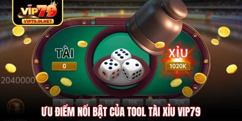Ưu điểm nổi bật của tool tài xỉu VIP79 Ưu điểm nổi bật của tool tài xỉu VIP79